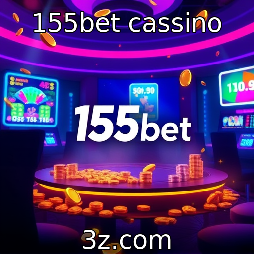 155bet cassino - Evolução dos jogos de azar em plataformas digitais